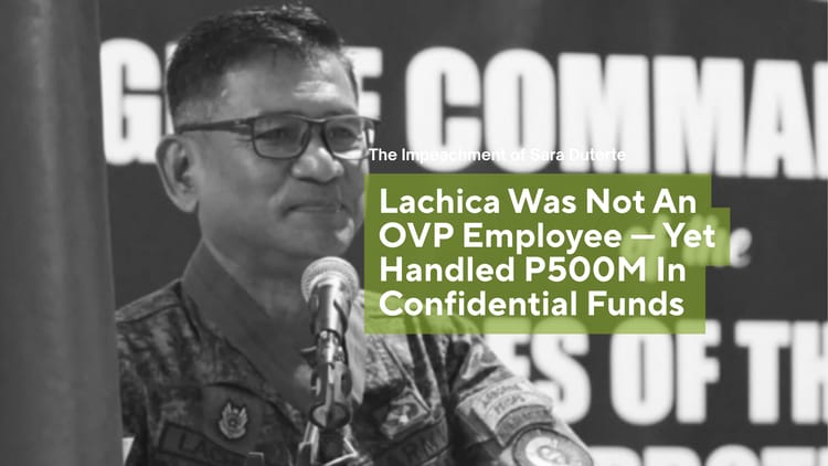 LACHICA WAS NOT AN OVP EMPLOYEE—YET HANDLED ₱500M IN CONFIDENTIAL FUNDS