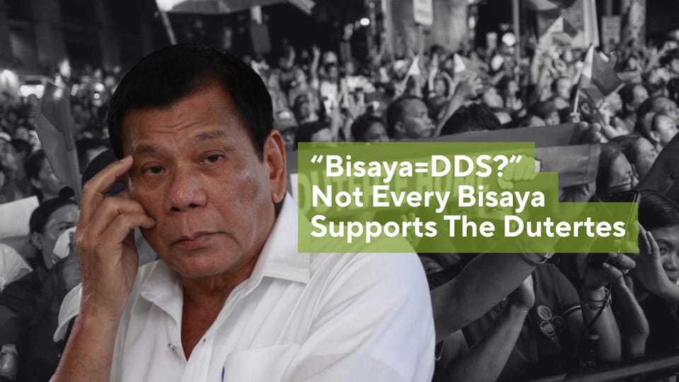 “BISAYA = DDS?” NOT EVERY BISAYA SUPPORTS THE DUTERTES