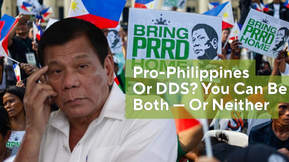 PRO-PHILIPPINES OR DDS? YOU CAN BE BOTH—OR NEITHER